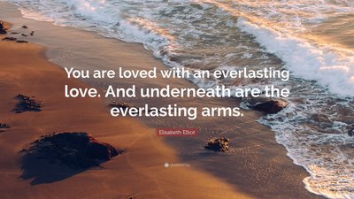 2054534-Elisabeth-Elliot-Quote-You-are-loved-with-an-everlasting-love-And-1220170146