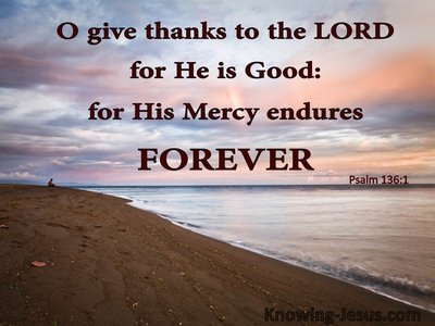 Psalm 136-1 Give Thanks To The Lord For He Is Good sand